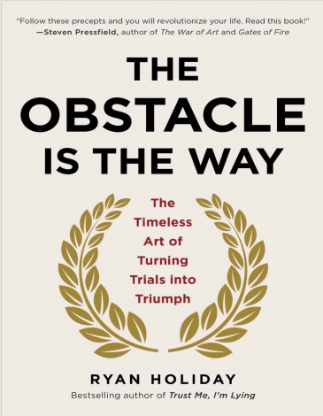 Обложка книги The Obstacle Is the Way The Timeless Art of Turning Trials into