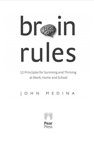 Обложка книги Brain rules 12 principles for surviving and thriving John Medina