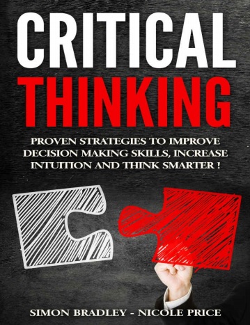 Обложка книги Critical Thinking Proven Strategies To Improve Decision Making Skills