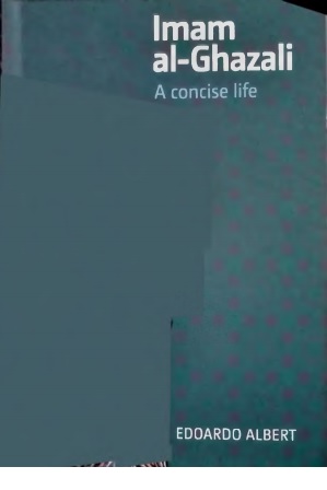 Обложка книги Imam al-Ghazali A concise life by EDOARDO ALBERT (1)