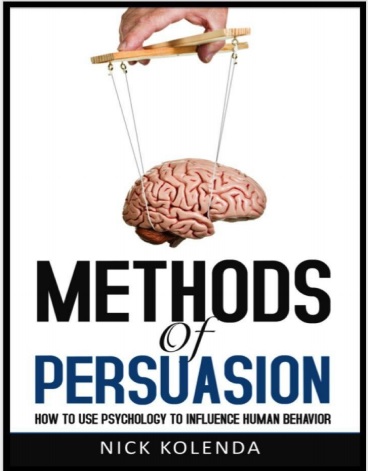 Обложка книги Methods of Persuasion How to Use Psychology to Influence Human Behavior
