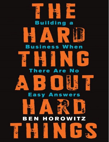 Обложка книги The Hard Thing About Hard Things by Ben Horowitz