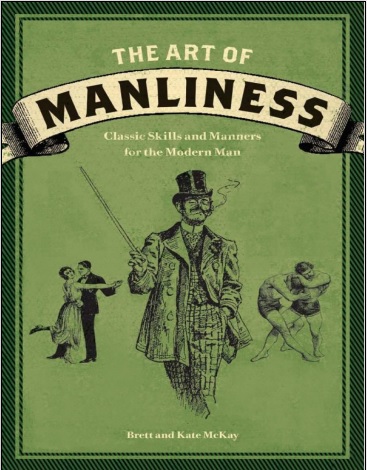 Обложка книги The Art of Manliness Classic Skills and Manners for the Modern Man