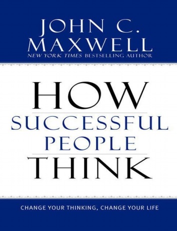 Обложка книги How Successful People Think Change Your Thinking, Change Your Life